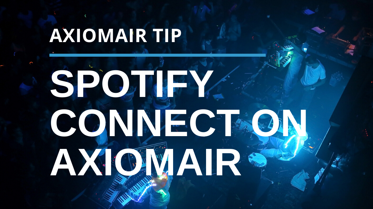 Listen to Spotify Connect With Your AxiomAir