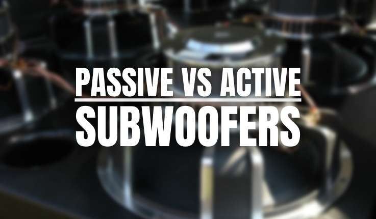 Passive vs active subs - is one better than the other?