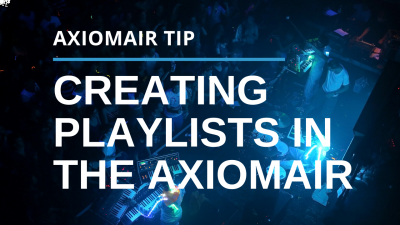 Creating Playlists With Your AxiomAir