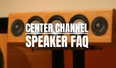Your Center Channel Speaker Questions Answered